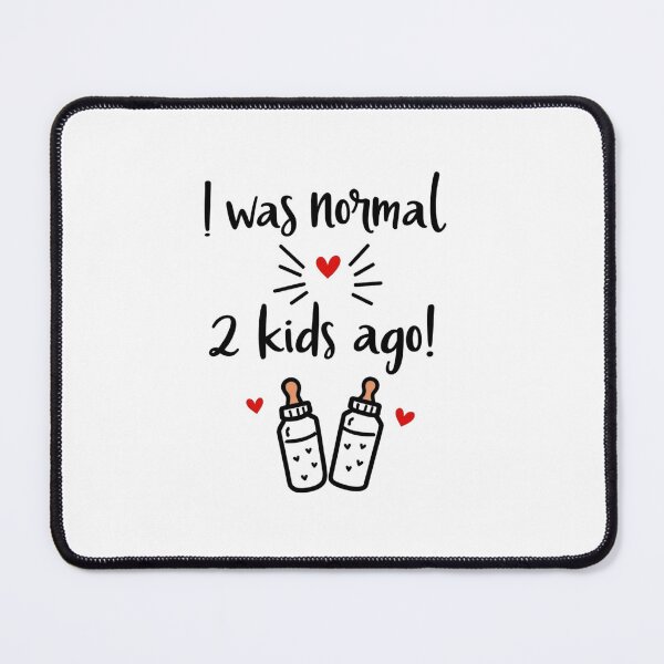 Item preview, I Was Normal 2 Kids Ago Funny Mom Life Quote Design designed and sold by haitrieuic96.