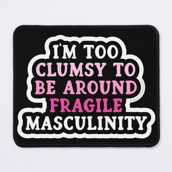 Item preview, Funny Feminist Quote – Clumsy Around Fragile Masculinity Sticker designed and sold by Creative Spark.