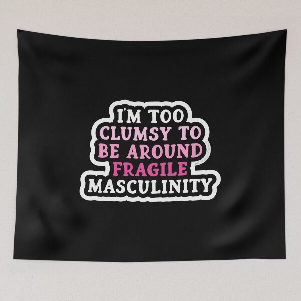 Item preview, Funny Feminist Quote – Clumsy Around Fragile Masculinity Sticker designed and sold by Creative Spark.