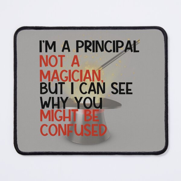 Item preview, I'm a Principal, Not Magician funny quote designed and sold by Grade A Gifts.