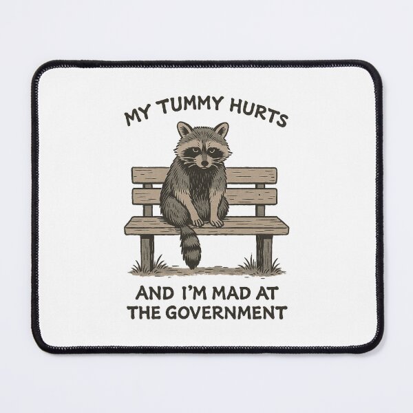 Item preview, My Tummy Hurts And I'm Mad At The Government designed and sold by queenzoid.