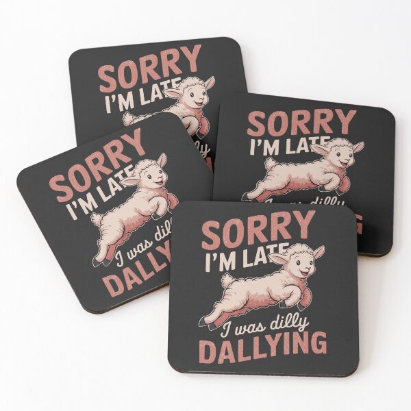 Item preview, Sorry I'm Late I Was Dilly Dallying designed and sold by BeyondTe.
