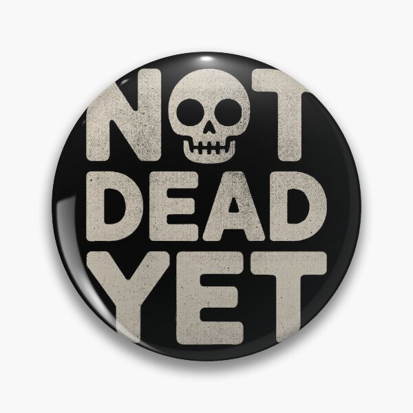 Item preview, Not Dead Yet Skull Dark Humour Sarcastic Design designed and sold by Altered Pixels.