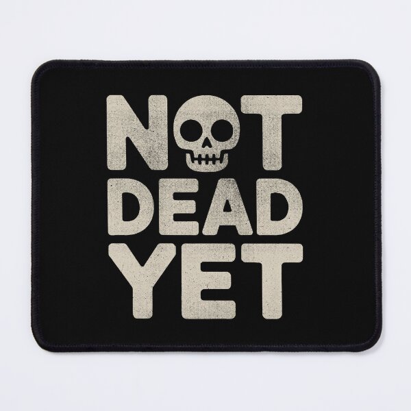 Item preview, Not Dead Yet Skull Dark Humour Sarcastic Design designed and sold by Altered Pixels.