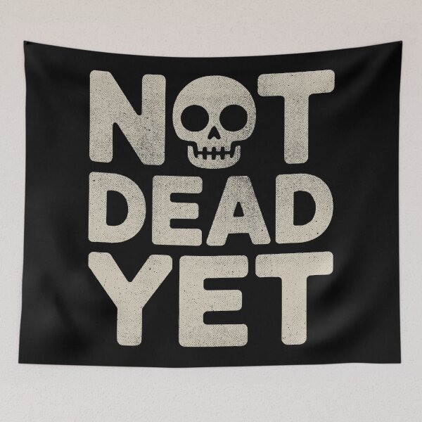 Item preview, Not Dead Yet Skull Dark Humour Sarcastic Design designed and sold by Altered Pixels.