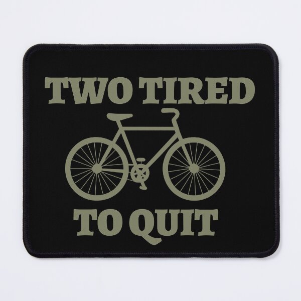 Item preview, Two Tired to Quit – Funny Bicycle Motivation Design designed and sold by TrashCultSupply.
