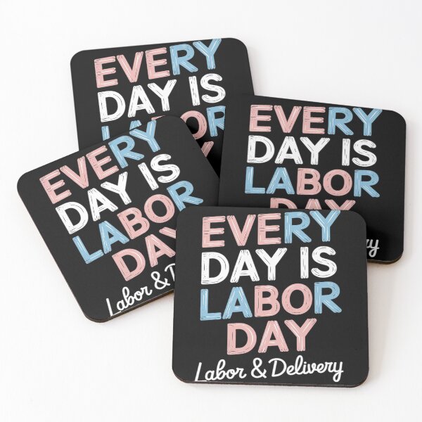Item preview, Every Day Is Labor Day, Labor And Delivery designed and sold by MAKOPOKOShop.