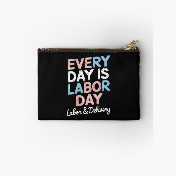 Item preview, Every Day Is Labor Day, Labor And Delivery designed and sold by MAKOPOKOShop.