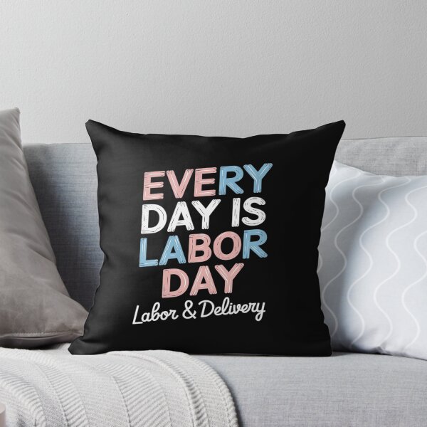 Item preview, Every Day Is Labor Day, Labor And Delivery designed and sold by MAKOPOKOShop.