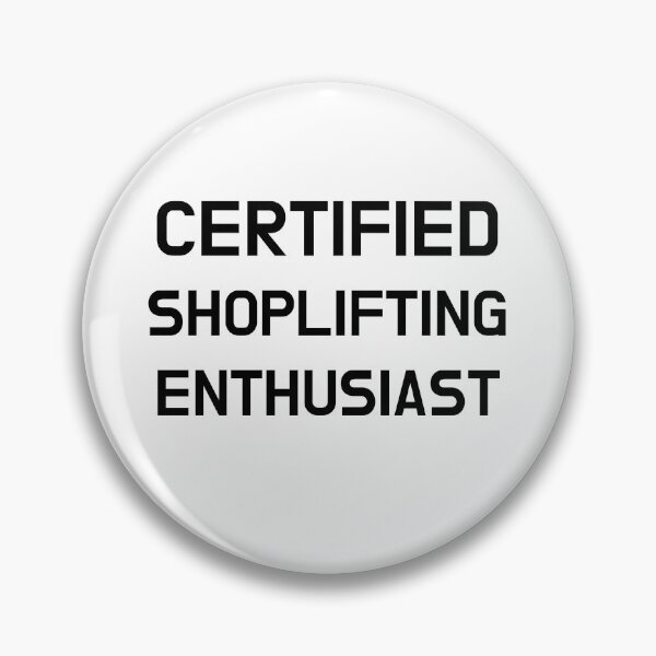 Item preview, Certified Shoplifting Enthusiast designed and sold by CoolGuyStuffs.