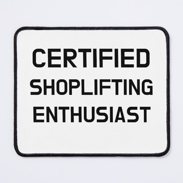 Item preview, Certified Shoplifting Enthusiast designed and sold by CoolGuyStuffs.