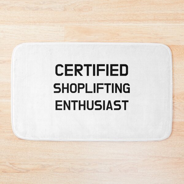 Item preview, Certified Shoplifting Enthusiast designed and sold by CoolGuyStuffs.