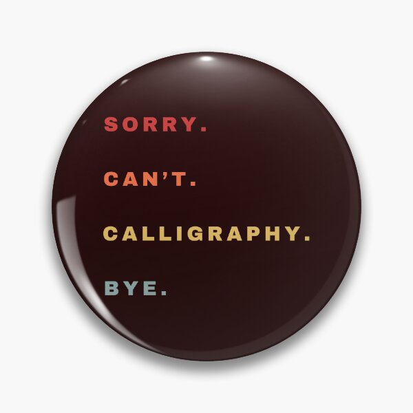 Item preview, Sorry Can't Calligraphy Bye - Calligraphy Retro Saying designed and sold by Wiss2Arts.