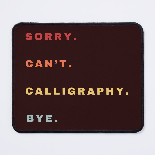 Item preview, Sorry Can't Calligraphy Bye - Calligraphy Retro Saying designed and sold by Wiss2Arts.