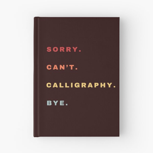 Item preview, Sorry Can't Calligraphy Bye - Calligraphy Retro Saying designed and sold by Wiss2Arts.
