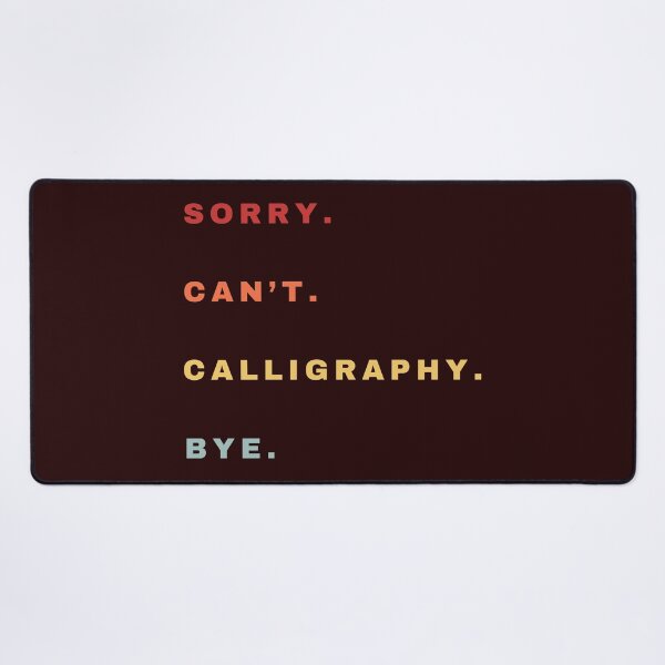Item preview, Sorry Can't Calligraphy Bye - Calligraphy Retro Saying designed and sold by Wiss2Arts.