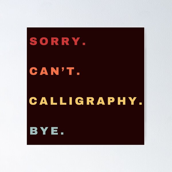 Item preview, Sorry Can't Calligraphy Bye - Calligraphy Retro Saying designed and sold by Wiss2Arts.