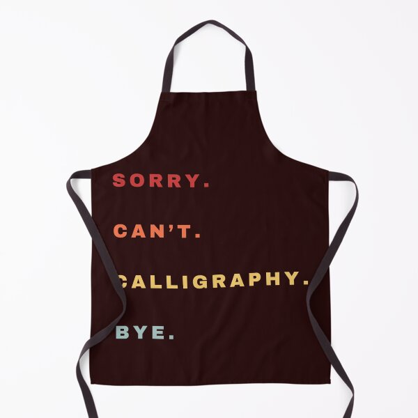 Item preview, Sorry Can't Calligraphy Bye - Calligraphy Retro Saying designed and sold by Wiss2Arts.