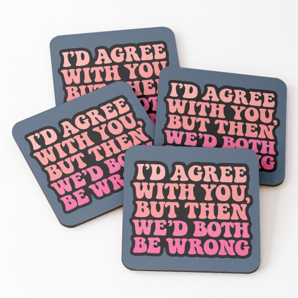 Item preview, We’d Both Be Wrong – Sarcastic Comeback designed and sold by Soft rot studio.