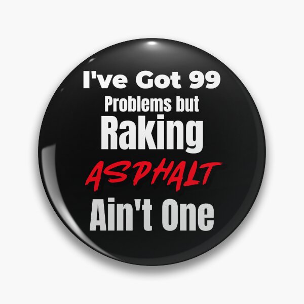 Item preview, 99 Problems but Raking Ashpalt Ain't One designed and sold by K mads co.
