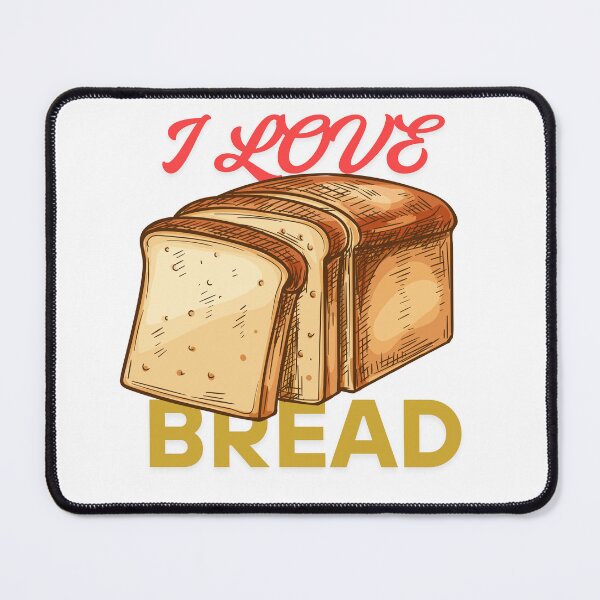 Item preview, I Love Bread art designed and sold by Desikhanna123.