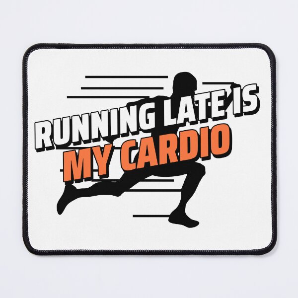 Item preview, Running Late Is My Cardio designed and sold by crazydotdesigns.