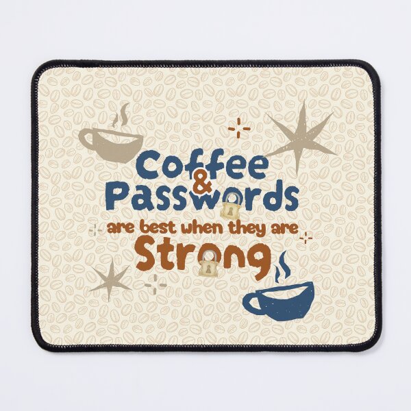 Item preview, Coffee and Passwords Are Best When They Are Strong designed and sold by Wordsmith-Wear.