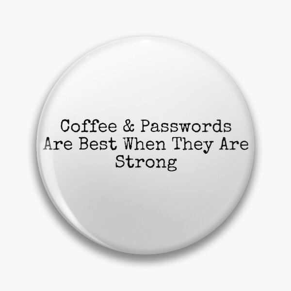 Item preview, Coffee and Passwords Are Best When They Are Strong designed and sold by Wordsmith-Wear.