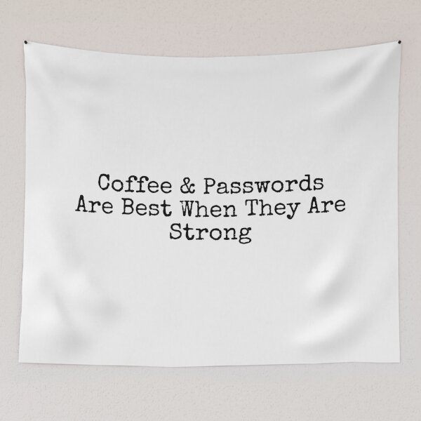 Item preview, Coffee and Passwords Are Best When They Are Strong designed and sold by Wordsmith-Wear.