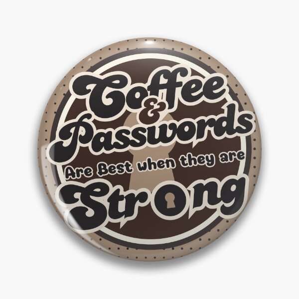 Item preview, Coffee and Passwords Are Best When They Are Strong designed and sold by Wordsmith-Wear.