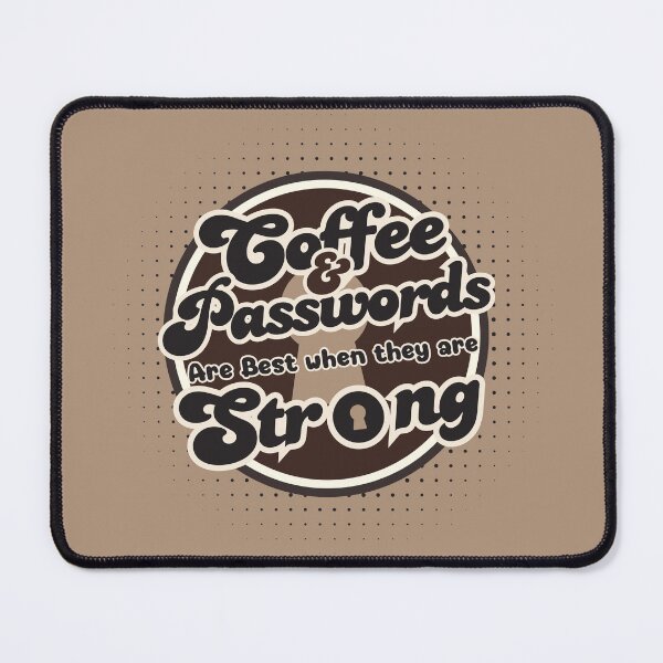 Item preview, Coffee and Passwords Are Best When They Are Strong designed and sold by Wordsmith-Wear.