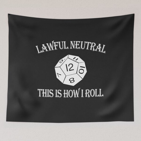 Item preview, Lawful Neutral Alignment - This is How I Roll DnD Tabletop RPG designed and sold by DeesDeesigns.