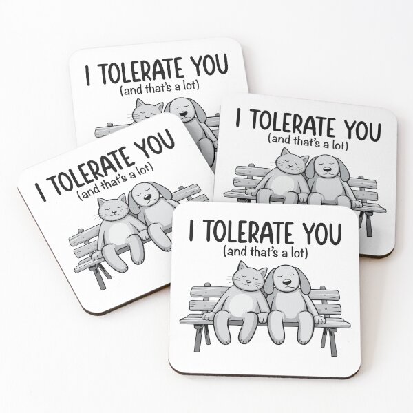 Item preview, I TOLERATE YOU (and that's a lot). Version 3 designed and sold by ArthousePromos.