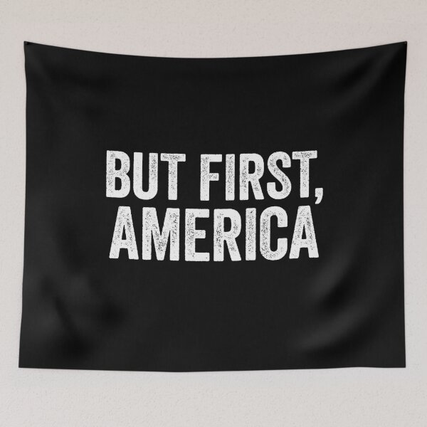 Item preview, But First. America designed and sold by deepstone.