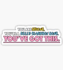YOU ARE STRONG, YOU'RE A KELLY CLARKSON SONG, YOU'VE GOT THIS. Sticker