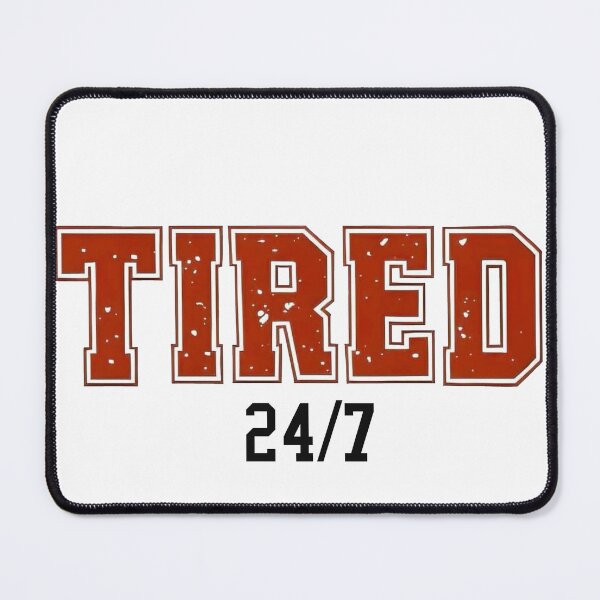 Item preview, Tired 24/7 designed and sold by lganme.
