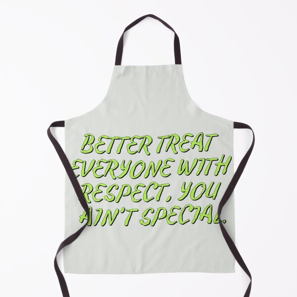 Item preview, Better Treat Everyone With Respect You Ain't Special designed and sold by Shooz34.