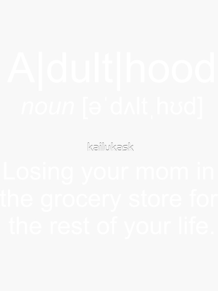 Definition Adulthood Sticker For Sale By Kailukask Redbubble