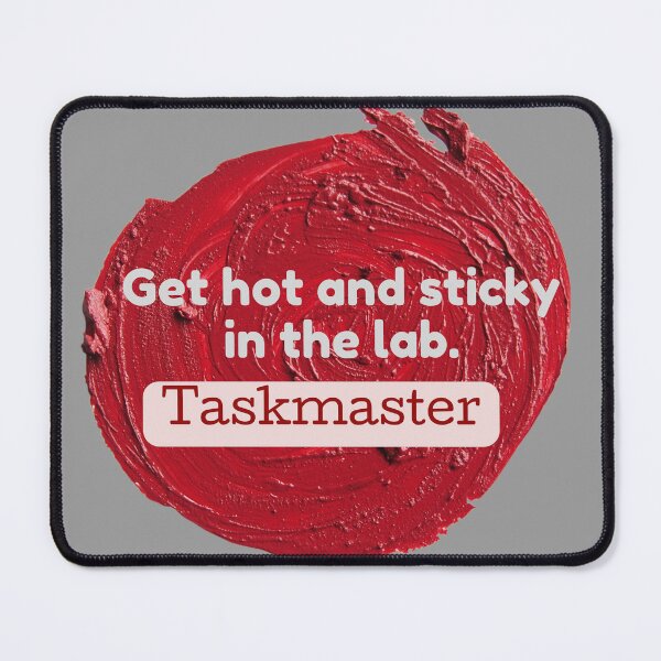 Item preview, Taskmaster: Get hot and sticky in the lab. designed and sold by lmfluffycat.