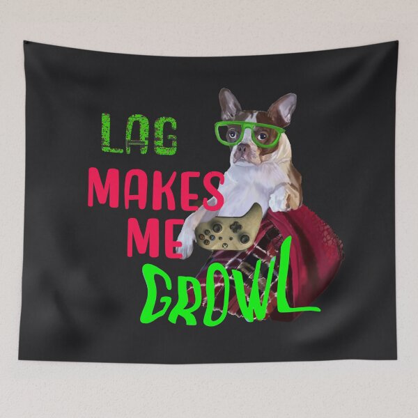 Item preview, Gaming dog! Lag makes me growl! designed and sold by ArtRoyal13.
