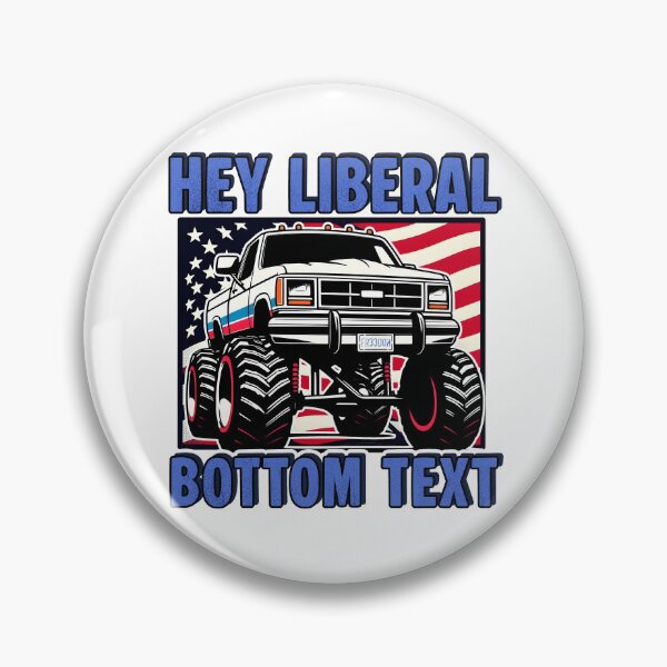 Item preview, Hey Liberal BOTTOM TEXT jacked up 4x4 truck designed and sold by Captain-Jackson.