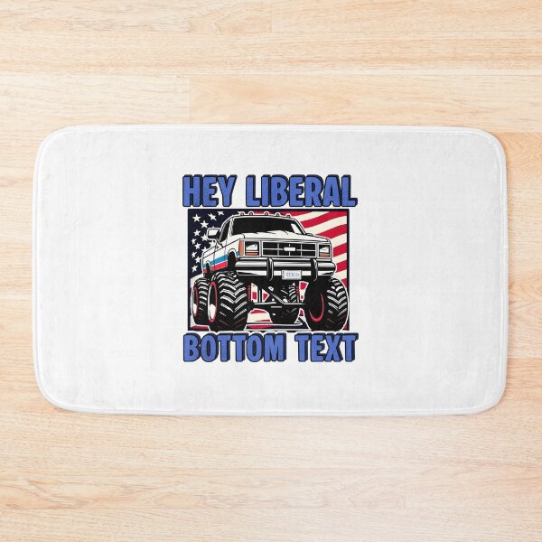 Item preview, Hey Liberal BOTTOM TEXT jacked up 4x4 truck designed and sold by Captain-Jackson.