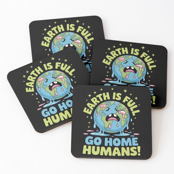Item preview, Earth Is Full, Go Home Humans Hilarious World Population Day designed and sold by brynatshop.