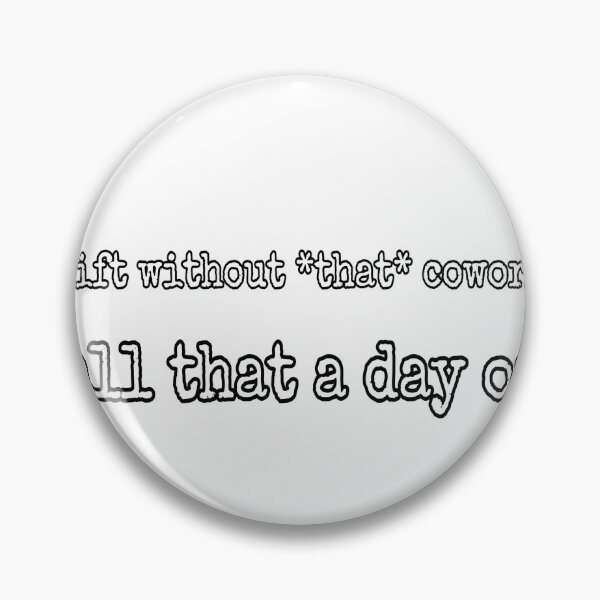 Item preview, A shift without that coworker  designed and sold by ProvideMeMilk.