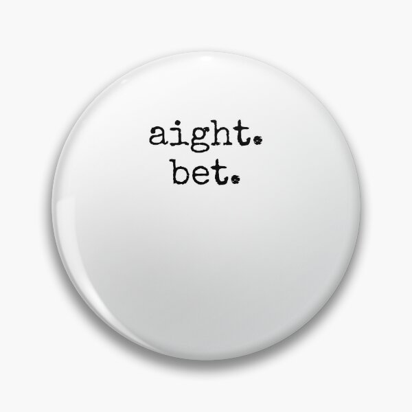Item preview, aight. bet. Distressed Popular Urban Slang funny Sayings designed and sold by snowry.
