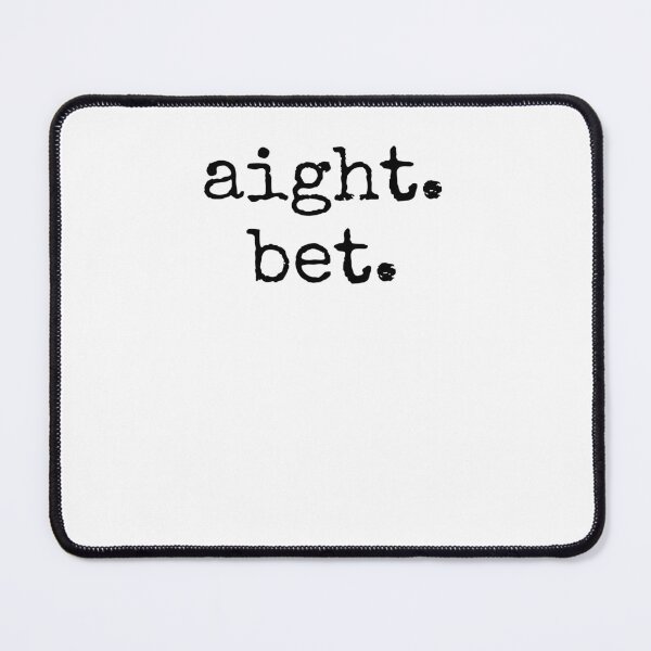 Item preview, aight. bet. Distressed Popular Urban Slang funny Sayings designed and sold by snowry.