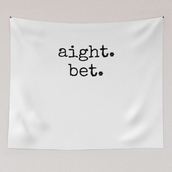 Item preview, aight. bet. Distressed Popular Urban Slang funny Sayings designed and sold by snowry.