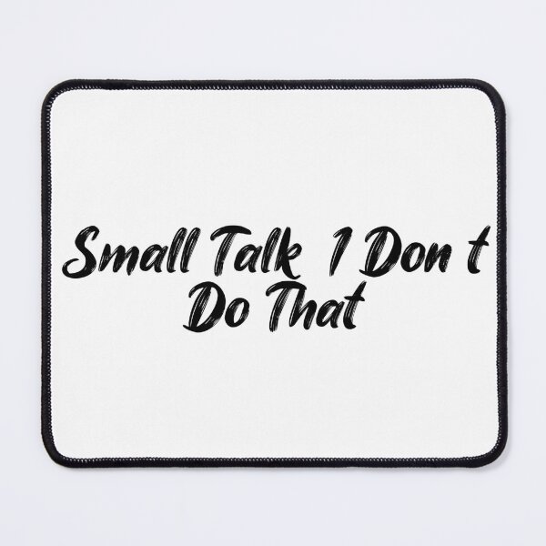 Item preview, Small Talk? I Don’t Do That. designed and sold by Ninjacatoff.