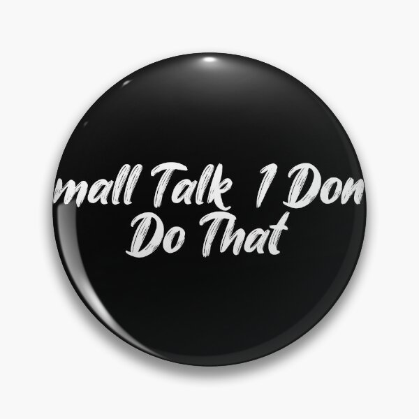 Item preview, Small Talk? I Don’t Do That. designed and sold by Ninjacatoff.
