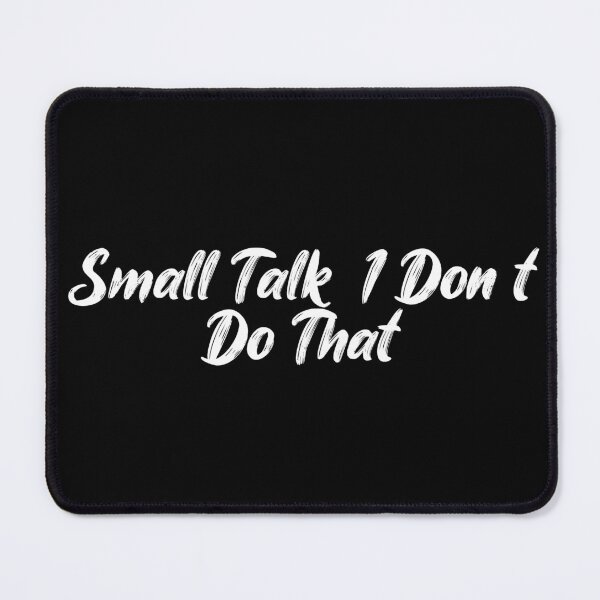 Item preview, Small Talk? I Don’t Do That. designed and sold by Ninjacatoff.